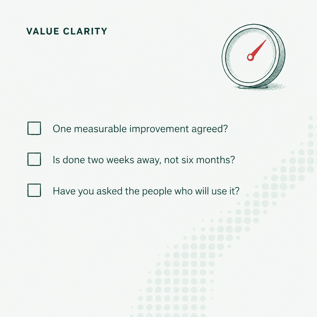 Value clarity checklist: one measurable improvement, done in two weeks, ask the people who will use it